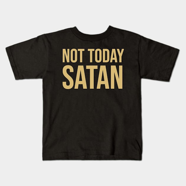 Not today Satan Kids T-Shirt by OKDave